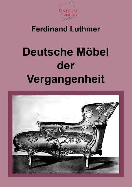 Produktbild: Luthmer, F: Deutsche M&ouml;bel der Vergangenheit