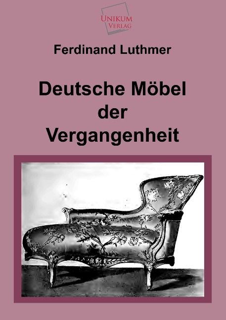 Produktbild: Luthmer, F: Deutsche M&ouml;bel der Vergangenheit