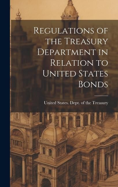 Produktbild: Regulations of the Treasury Department in Relation to United States Bonds