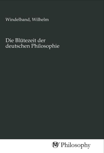Produktbild: Die Bl&uuml;tezeit der deutschen Philosophie