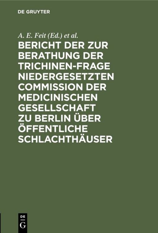 Produktbild: Bericht der zur Berathung der Trichinen-Frage niedergesetzten Commission der Medicinischen Gesellschaft zu Berlin &uuml;ber &Ouml;ffentliche Schlachth&auml;user