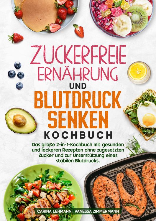 Produktbild: Zuckerfreie Ern&auml;hrung und Blutdruck senken Kochbuch