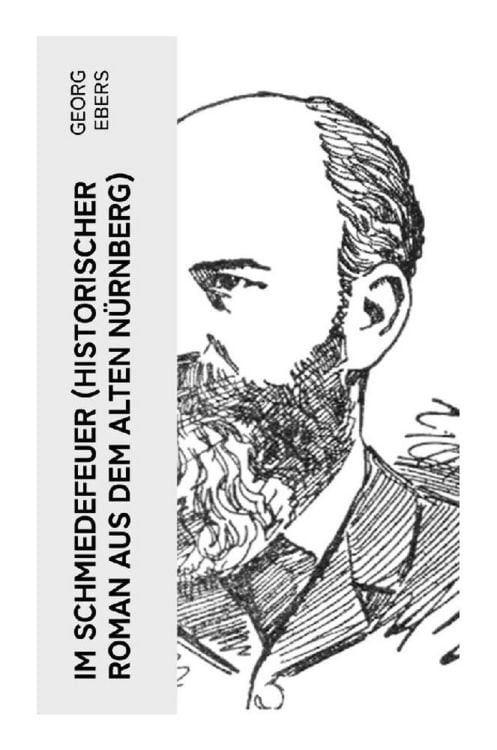 Produktbild: Im Schmiedefeuer (Historischer Roman aus dem alten Nürnberg)