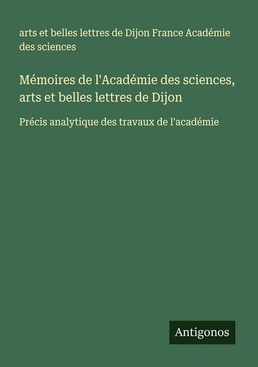 Produktbild: M&eacute;moires de l'Acad&eacute;mie des sciences, arts et belles lettres de Dijon