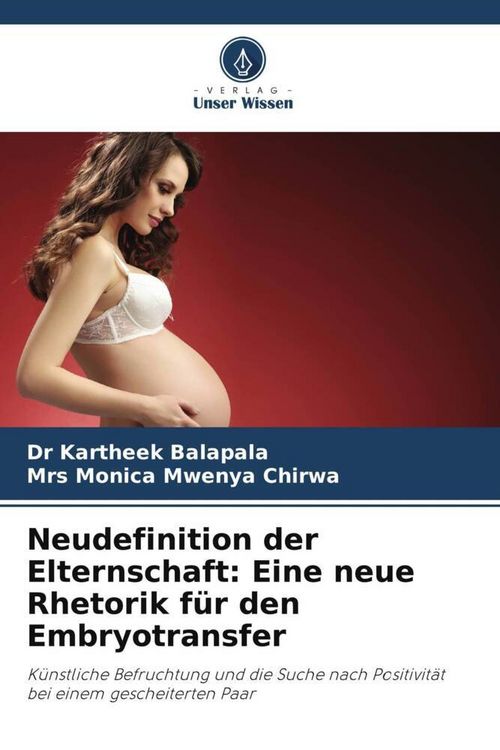 Produktbild: Neudefinition der Elternschaft: Eine neue Rhetorik f&uuml;r den Embryotransfer
