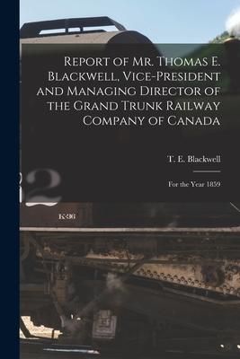 Produktbild: Report of Mr. Thomas E. Blackwell, Vice-president and Managing Director of the Grand Trunk Railway Company of Canada [microform]: for the Year 1859