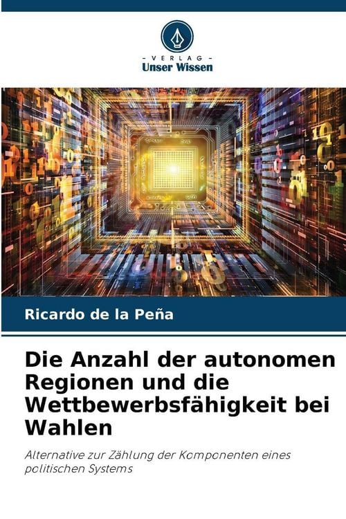 Produktbild: Die Anzahl der autonomen Regionen und die Wettbewerbsf&auml;higkeit bei Wahlen
