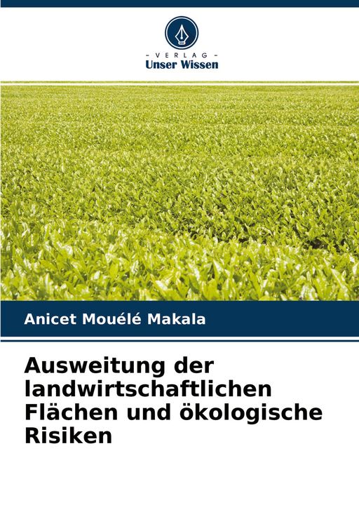 Produktbild: Ausweitung der landwirtschaftlichen Fl&auml;chen und &ouml;kologische Risiken