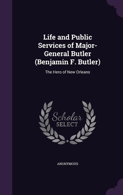Produktbild: Life and Public Services of Major-General Butler (Benjamin F. Butler)