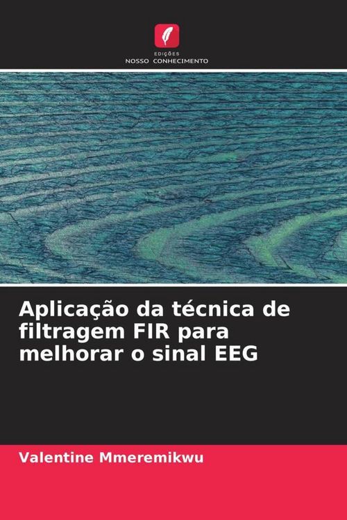 Produktbild: Aplica&ccedil;&atilde;o da t&eacute;cnica de filtragem FIR para melhorar o sinal EEG