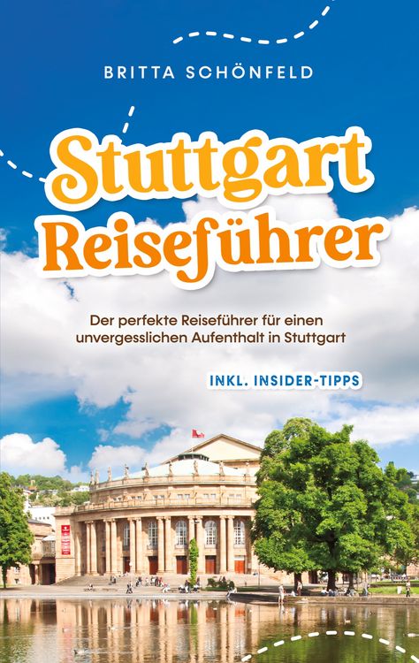 Produktbild: Stuttgart Reisef&uuml;hrer: Der perfekte Reisef&uuml;hrer f&uuml;r einen unvergesslichen Aufenthalt in Stuttgart - inkl. Insider-Tipps