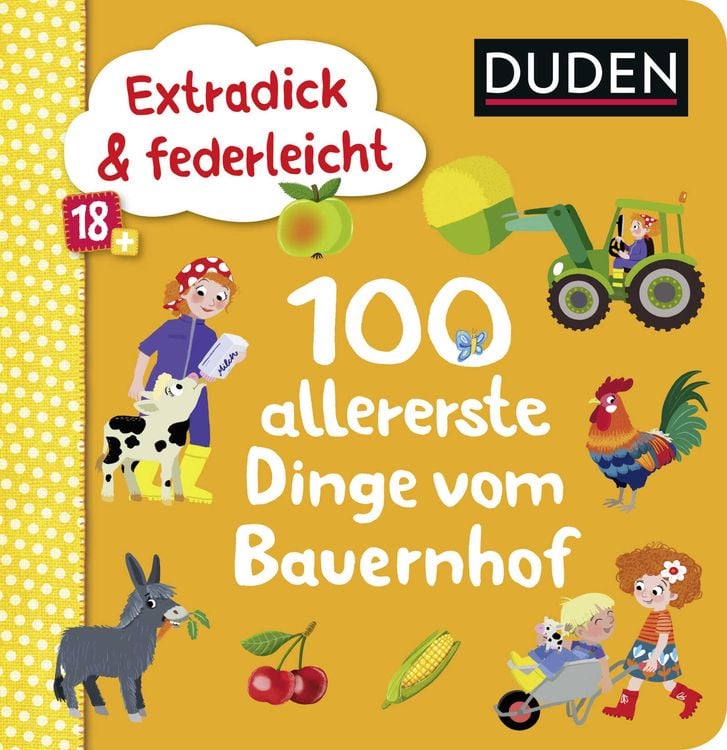 Produktbild: Duden 18+: Extradick & federleicht: 100 allererste Dinge vom Bauernhof