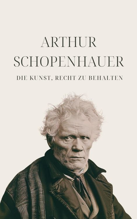 Produktbild: Die Kunst, Recht zu behalten - Schopenhauers Meisterwerk