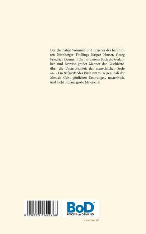 Produktbild: Der Tod des Leibes - Kein Tod der Seele. Zeugnisse und Tatsachen der Jahrhunderte vor und nach Christus f&uuml;r den Glauben an Unsterblichkeit. Zur Belehrung und zum Trost f&uuml;r Zweifelnde zusammengestellt.