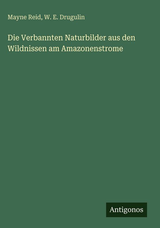 Produktbild: Die Verbannten Naturbilder aus den Wildnissen am Amazonenstrome
