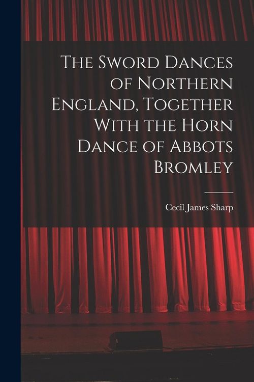 Produktbild: The Sword Dances of Northern England, Together With the Horn Dance of Abbots Bromley