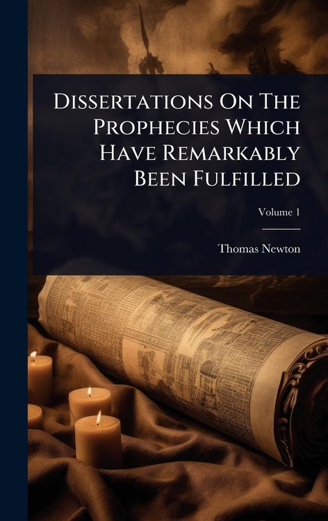 Produktbild: Dissertations On The Prophecies Which Have Remarkably Been Fulfilled