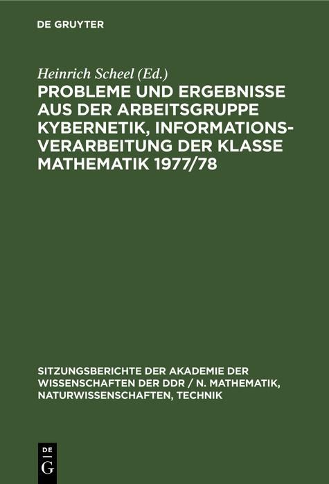 Produktbild: Probleme und Ergebnisse aus der Arbeitsgruppe Kybernetik, Informationsverarbeitung der Klasse Mathematik 1977/78