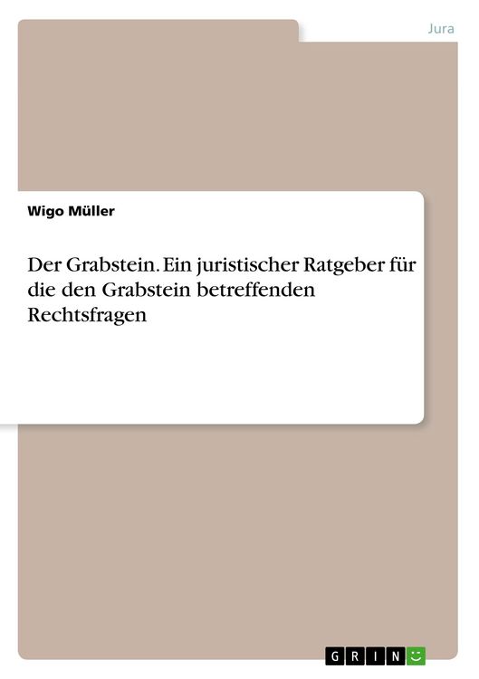 Produktbild: Der Grabstein. Ein juristischer Ratgeber f&uuml;r die den Grabstein betreffenden Rechtsfragen