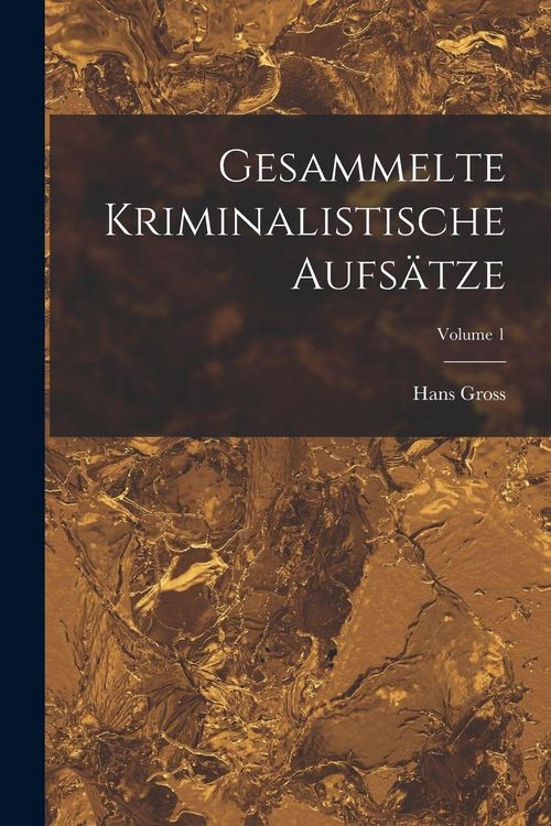 Produktbild: Gesammelte Kriminalistische Aufs&auml;tze; Volume 1