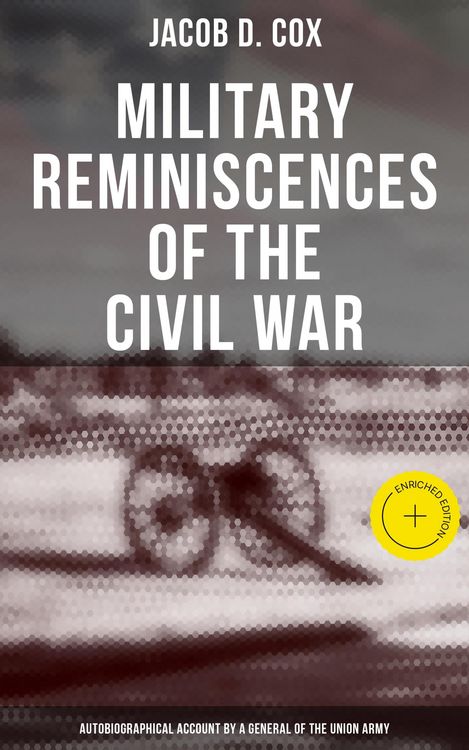 Produktbild: Military Reminiscences of the Civil War: Autobiographical Account by a General of the Union Army