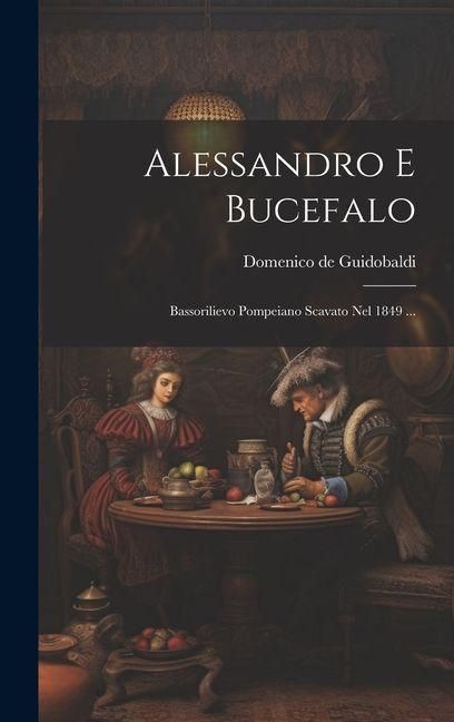 Produktbild: Alessandro E Bucefalo: Bassorilievo Pompeiano Scavato Nel 1849 ...