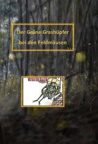 Produktbild: Der Gr&uuml;ne Grash&uuml;pfer bei den Feldm&auml;usen
