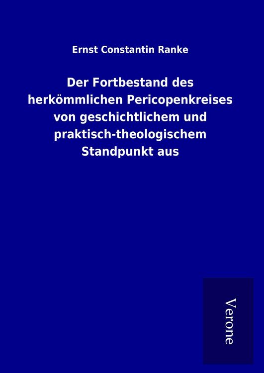 Produktbild: Der Fortbestand des herk&ouml;mmlichen Pericopenkreises von geschichtlichem und praktisch-theologischem Standpunkt aus