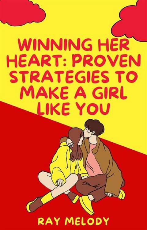 Produktbild: Winning Her Heart: Proven Strategies To Make A Girl Like You