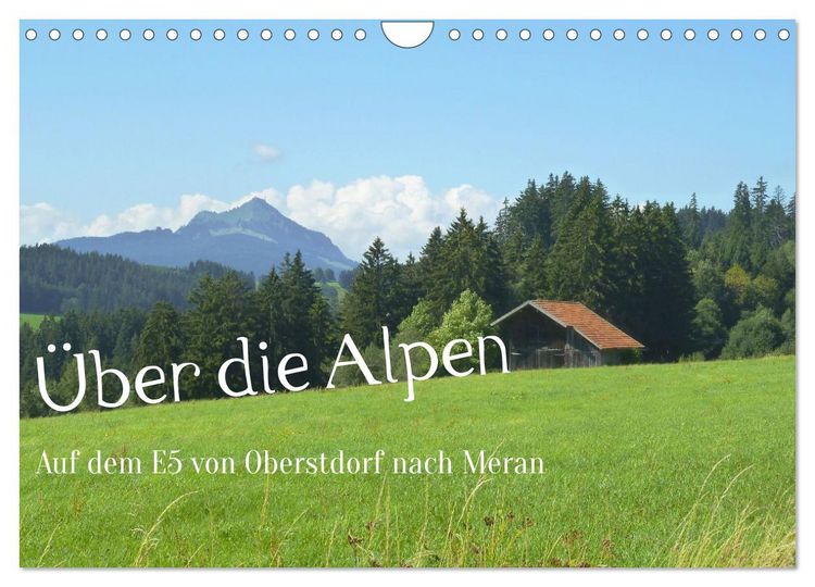 Produktbild: &Uuml;ber die Alpen - Auf dem E5 von Oberstdorf nach Meran (Wandkalender 2026 DIN A4 quer), CALVENDO Monatskalender