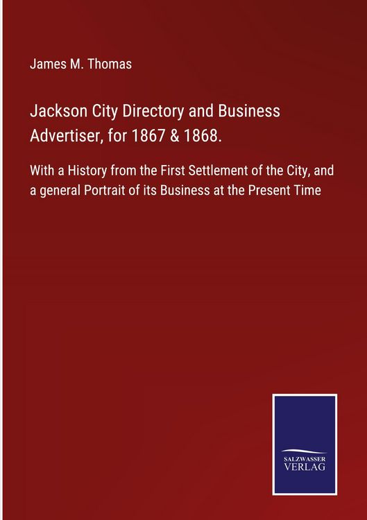 Produktbild: Jackson City Directory and Business Advertiser, for 1867 & 1868.