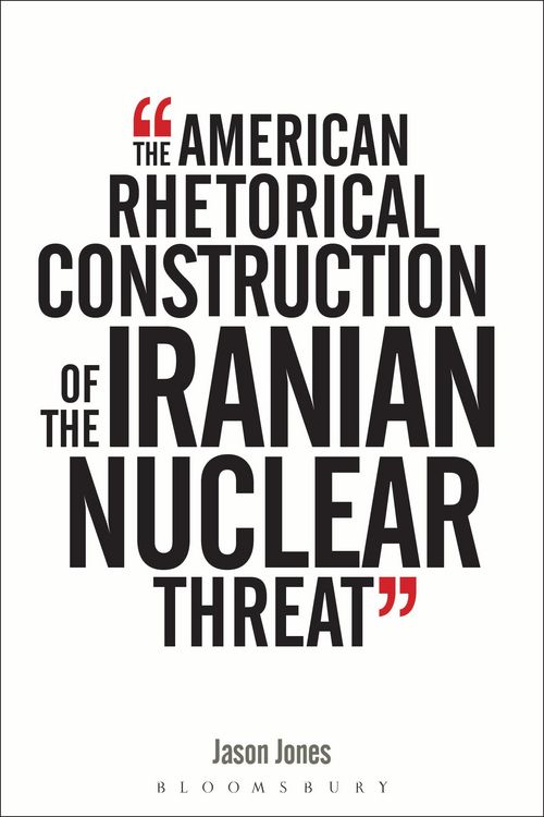 Produktbild: The American Rhetorical Construction of the Iranian Nuclear Threat