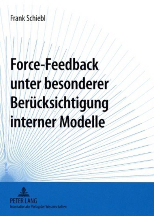 Produktbild: Force-Feedback unter besonderer Ber&uuml;cksichtigung interner Modelle