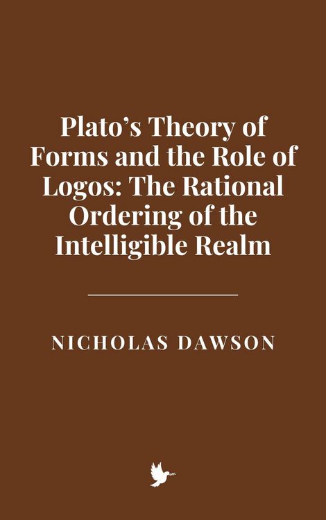 Produktbild: Plato's Theory of Forms and the Role of Logos: The Rational Ordering of the Intelligible Realm