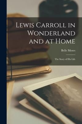 Produktbild: Lewis Carroll in Wonderland and at Home: The Story of His Life