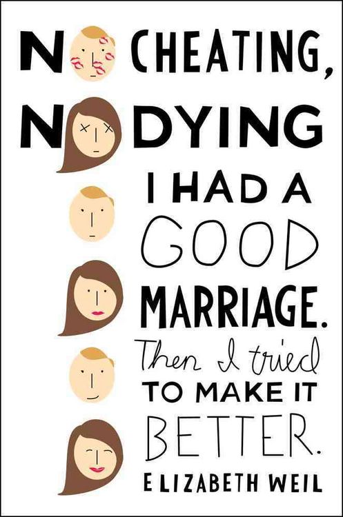 Produktbild: No Cheating, No Dying: I Had a Good Marriage. Then I Tried to Make It Better.