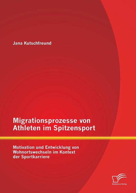 Produktbild: Migrationsprozesse von Athleten im Spitzensport: Motivation und Entwicklung von Wohnortswechseln im Kontext der Sportkarriere