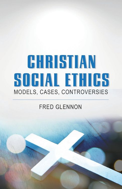 Produktbild: Christian Social Ethics: Models, Cases, Controversies