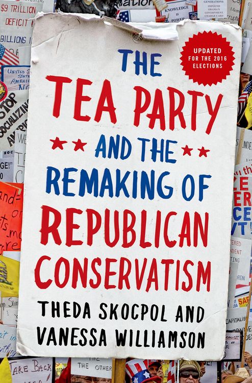 Produktbild: The Tea Party and the Remaking of Republican Conservatism