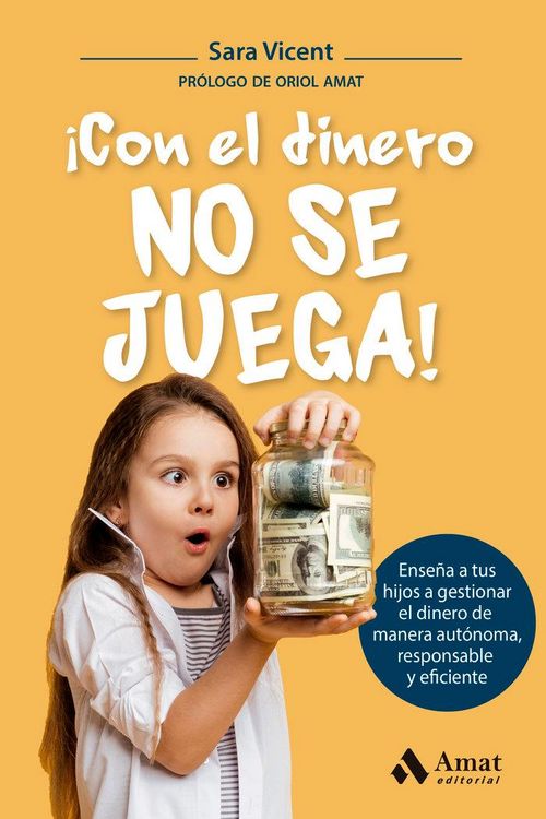 Produktbild: &iexcl;Con el dinero no se juega! : ense&ntilde;a a tus hijos a gestionar el dinero de manera aut&oacute;noma, responsable y eficiente
