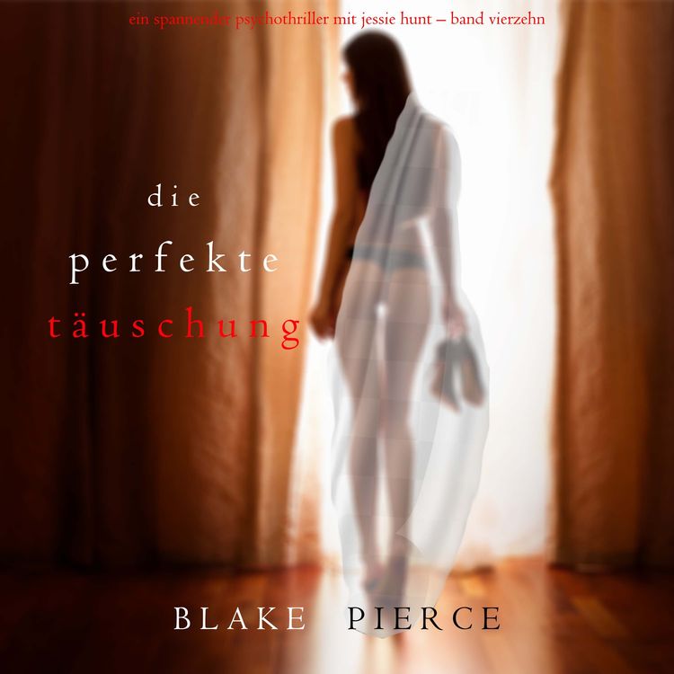 Bild vom Artikel Die Perfekte Täuschung (Ein spannender Psychothriller mit Jessie Hunt—Band Vierzehn) vom Autor Blake Pierce