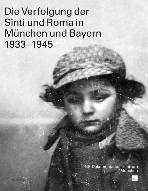 Produktbild: Die Verfolgung der Sinti und Roma in M&uuml;nchen und Bayern 1933&ndash;1945