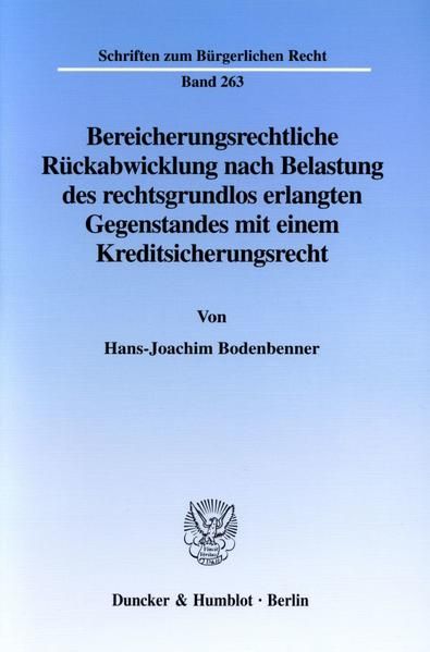 Produktbild: Bereicherungsrechtliche R&uuml;ckabwicklung nach Belastung des rechtsgrundlos erlangten Gegenstandes mit einem Kreditsicherungsrecht.