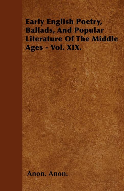 Produktbild: Early English Poetry, Ballads, And Popular Literature Of The Middle Ages - Vol. XIX.