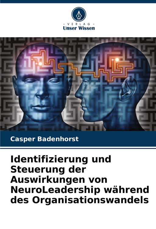 Produktbild: Identifizierung und Steuerung der Auswirkungen von NeuroLeadership w&auml;hrend des Organisationswandels
