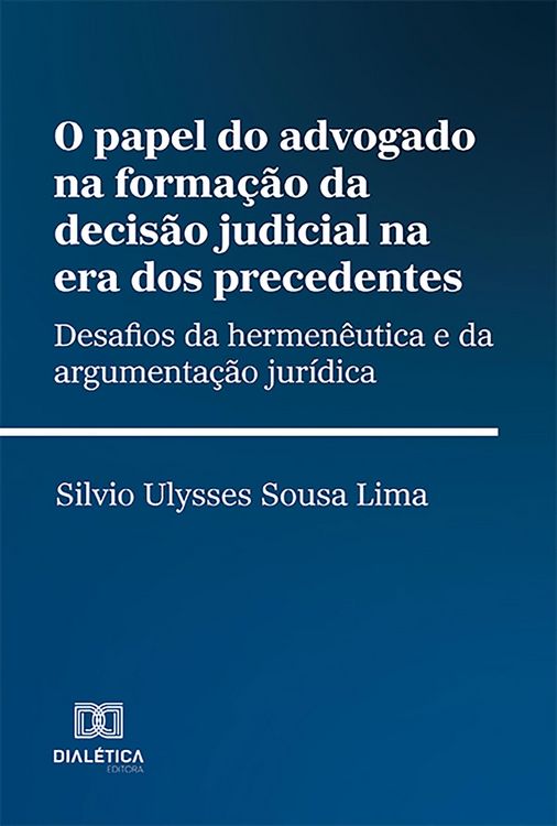Produktbild: O papel do advogado na forma&ccedil;&atilde;o da decis&atilde;o judicial na era dos precedentes
