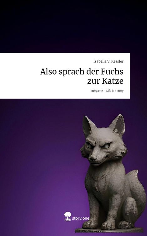 Produktbild: Also sprach der Fuchs zur Katze. Life is a Story - story.one