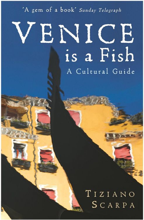 Produktbild: Venice is a Fish: A Cultural Guide