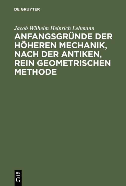 Produktbild: Anfangsgr&uuml;nde der h&ouml;heren Mechanik, nach der antiken, rein geometrischen Methode