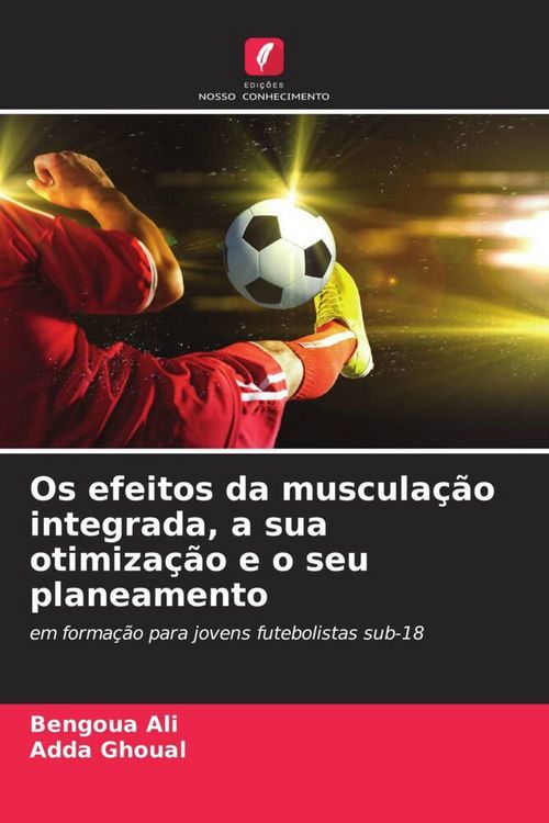 Produktbild: Os efeitos da muscula&ccedil;&atilde;o integrada, a sua otimiza&ccedil;&atilde;o e o seu planeamento